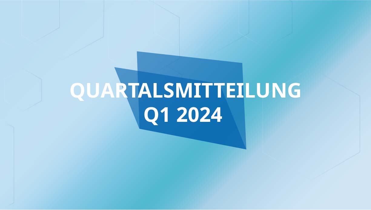 Quartalsmitteilung Q1 2024